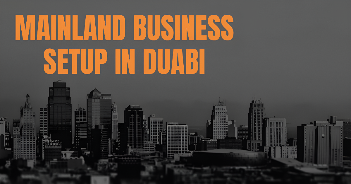 MAINLAND BUSINESS SETUP IN DUBAI