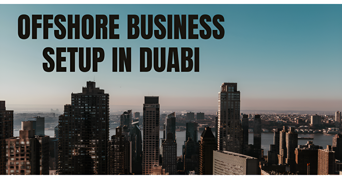 OFFSHORE BUSINESS SETUP IN DUBAI